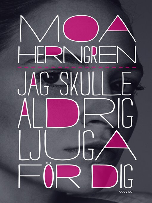 Title details for Jag skulle aldrig ljuga för dig by Moa Herngren - Available